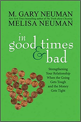 In Good Times And Bad Strengthening Your Relationship When The Going Gets Tough And The Money Gets Tight For Your Marriage